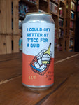 Pretty Decent Beer Co - I Could Get Better at T*sco for a Quid