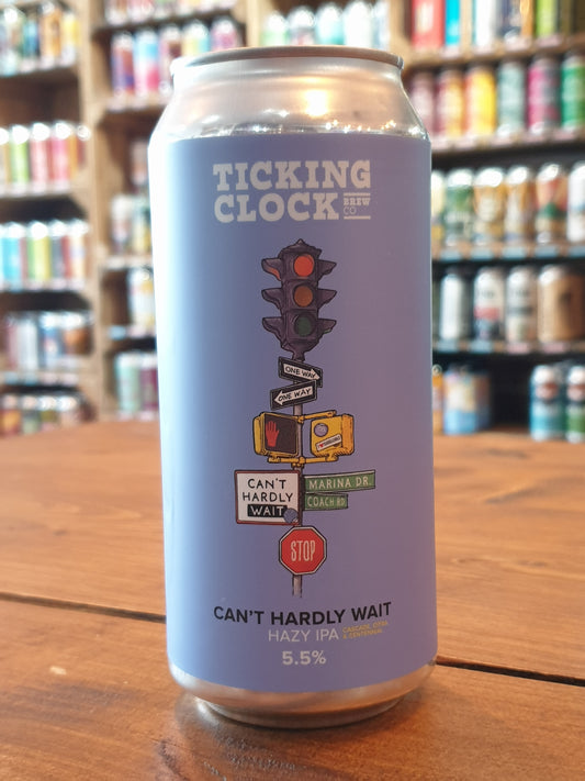 Ticking Clock Brew Co. - Can't Hardly Wait